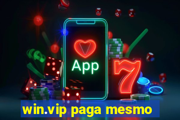 win.vip paga mesmo